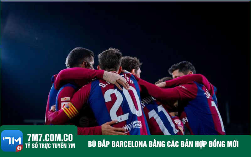 Bu dap Barcelona bang cac ban hop dong moi Bù đắp Barcelona bằng các bản hợp đồng mới